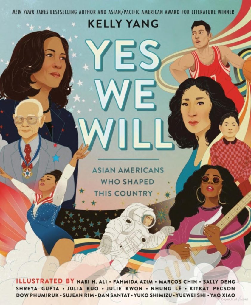 cover of Yes We Will: Asian Americans Who Shaped this Country by Kelly Yang
