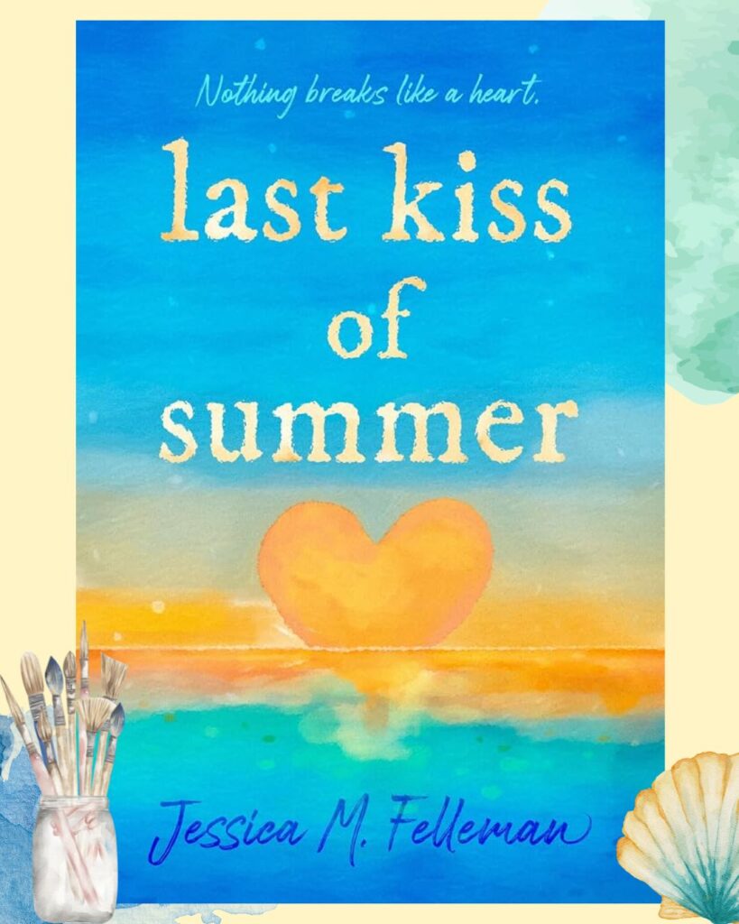 Book Cover for Jessica M. Felleman's novel: Last Kiss of Summer. Watercolor image of a seascape at sunset; the sun is in the shape of a heart.