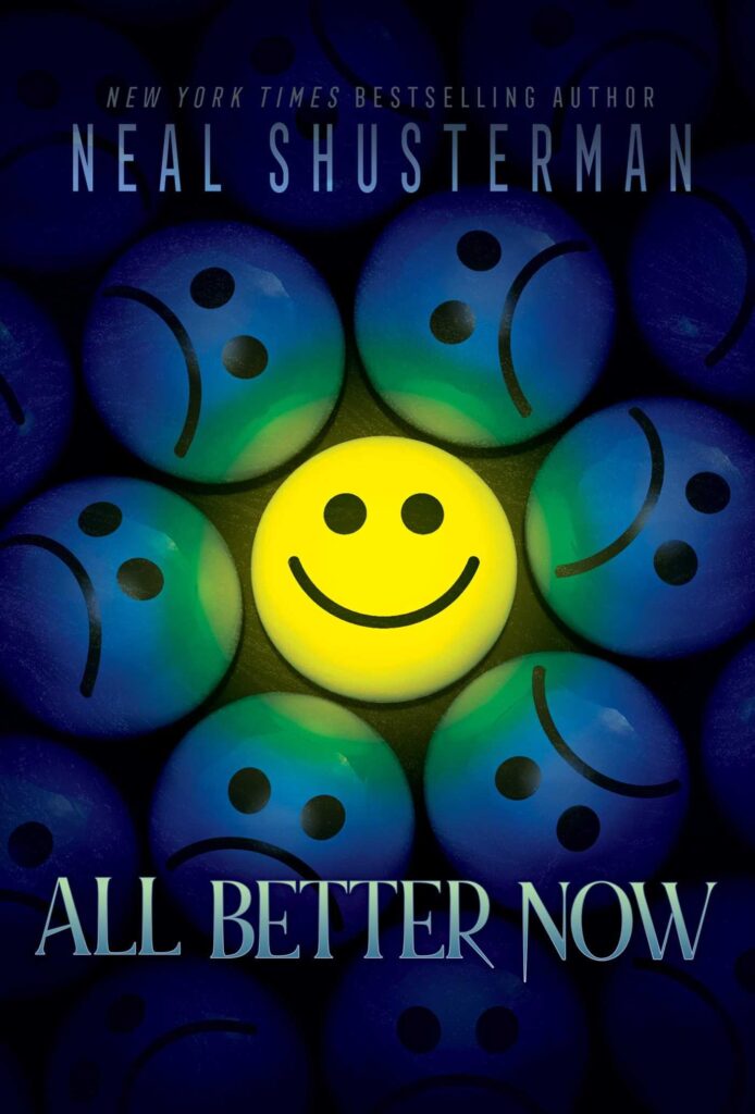 Book cover for Neal Shutsterman's novel: All Better Now. One bright yellow smiley-face emoji in the middle of blue frowny-faced ones.